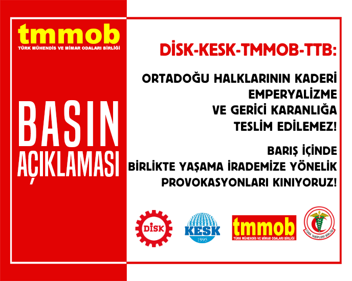 DİSK-KESK-TMMOB-TTB: ORTADOĞU HALKLARININ KADERİ EMPERYALİZME VE GERİCİ KARANLIĞA TESLİM EDİLEMEZ! BARIŞ İÇİNDE BİRLİKTE YAŞAMA İRADEMİZE YÖNELİK PROVOKASYONLARI KINIYORUZ!