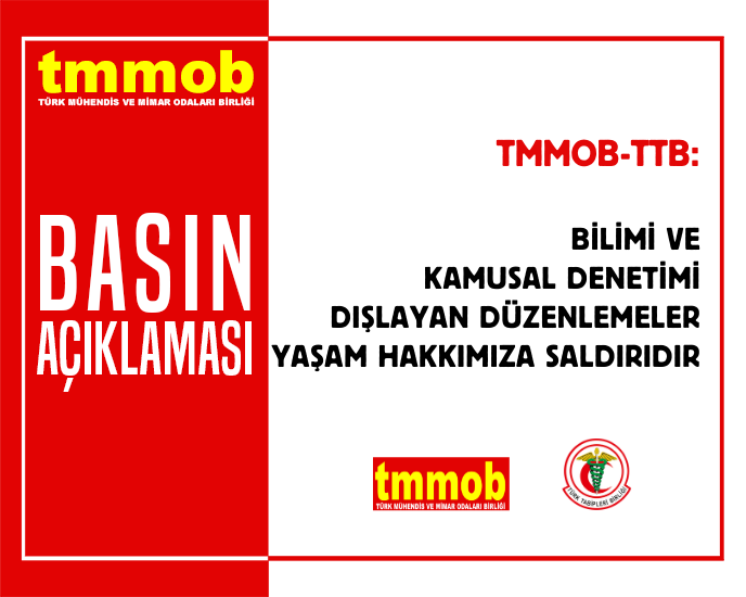 TMMOB - TTB: BİLİMİ VE KAMUSAL DENETİMİ DIŞLAYAN DÜZENLEMELER YAŞAM HAKKIMIZA SALDIRIDIR