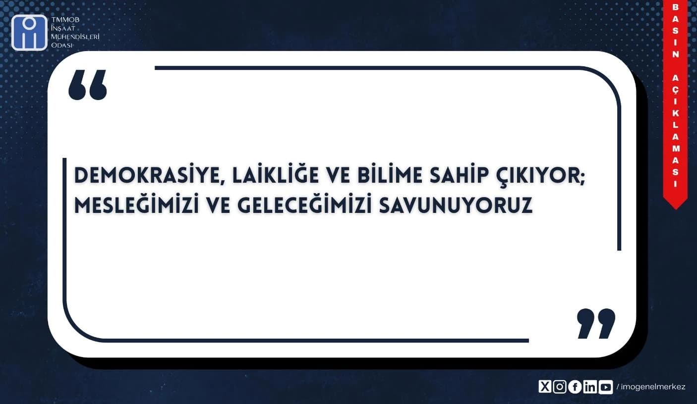 İMO: DEMOKRASİYE, LAİKLİĞE VE BİLİME SAHİP ÇIKIYOR; MESLEĞİMİZİ VE GELECEĞİMİZİ SAVUNUYORUZ