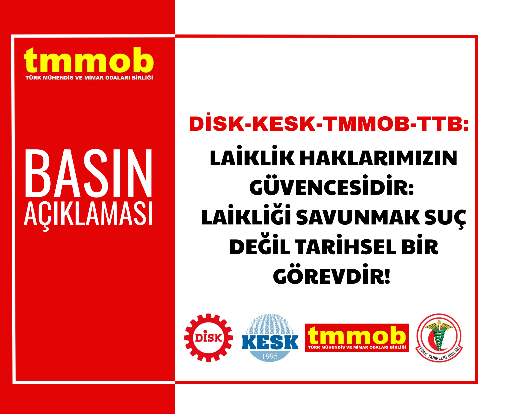 DİSK-KESK-TMMOB-TTB: LAİKLİK HAKLARIMIZIN GÜVENCESİDİR: LAİKLİĞİ SAVUNMAK SUÇ DEĞİL TARİHSEL BİR GÖREVDİR! 