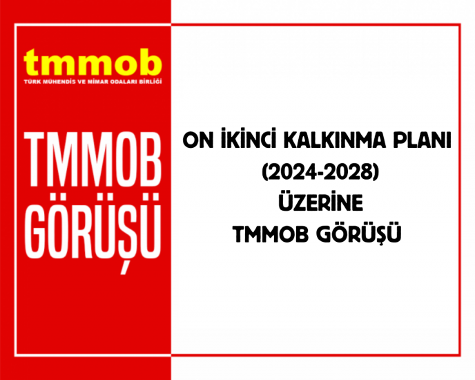 “ON İKİNCİ ‘KALKINMA’ PLANI (2024-2028)” ÜZERİNE TMMOB GÖRÜŞÜ
