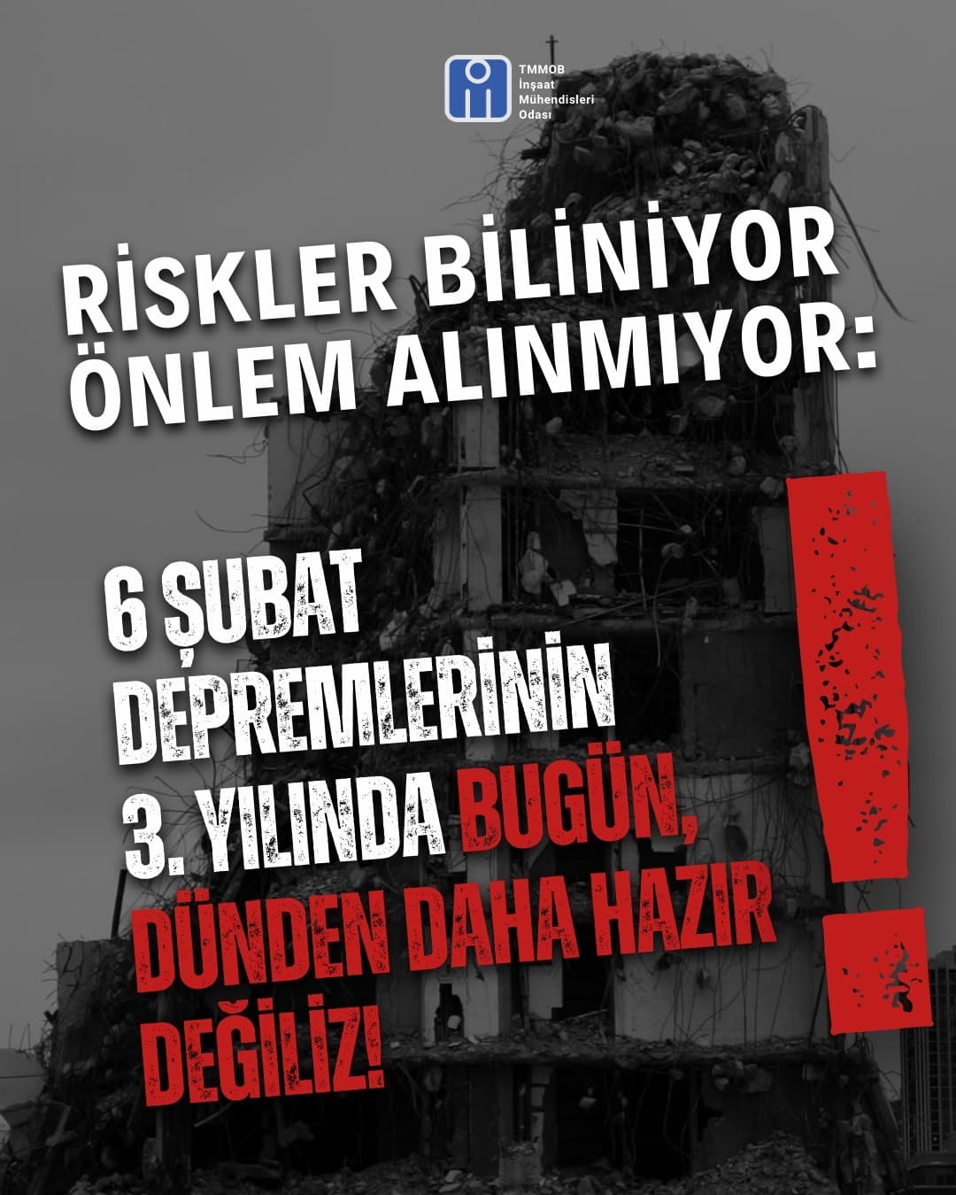 İMO: RİSKLER BİLİNİYOR, ÖNLEM ALINMIYOR: 6 ŞUBAT DEPREMLERİNİN 3. YILINDA BUGÜN, DÜNDEN DAHA HAZIR DEĞİLİZ!